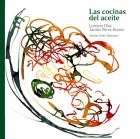 Las cocinas del aceite. Biblioteca ilustrada del aceite y Osuna. Grupo Pandora. Editor: Pedro Tabernero.